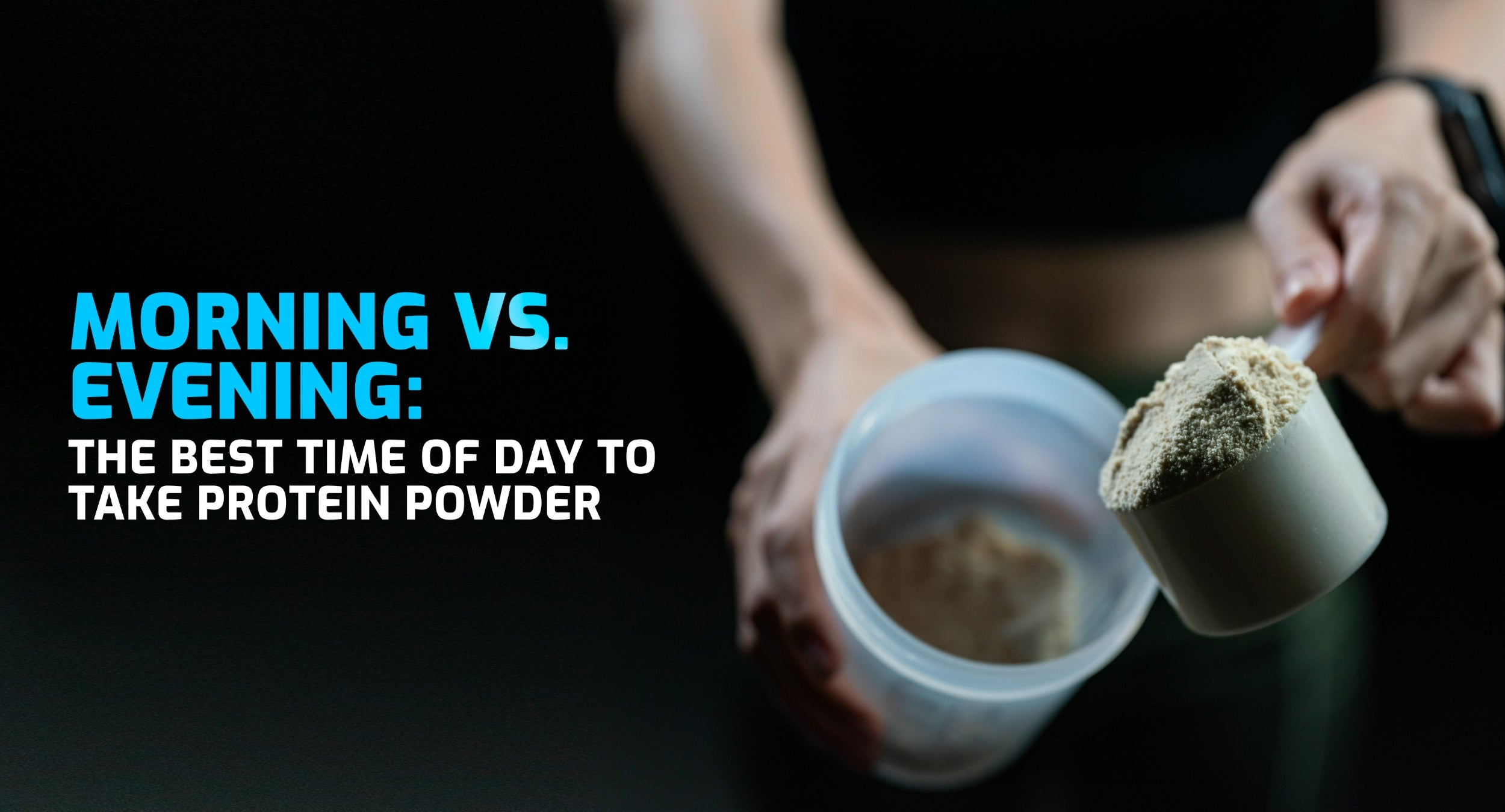 When is the Best Time to Take Protein Powder? Expert Tips