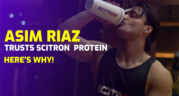 Asim Riaz Trusts Scitron Protein: Here's Why!