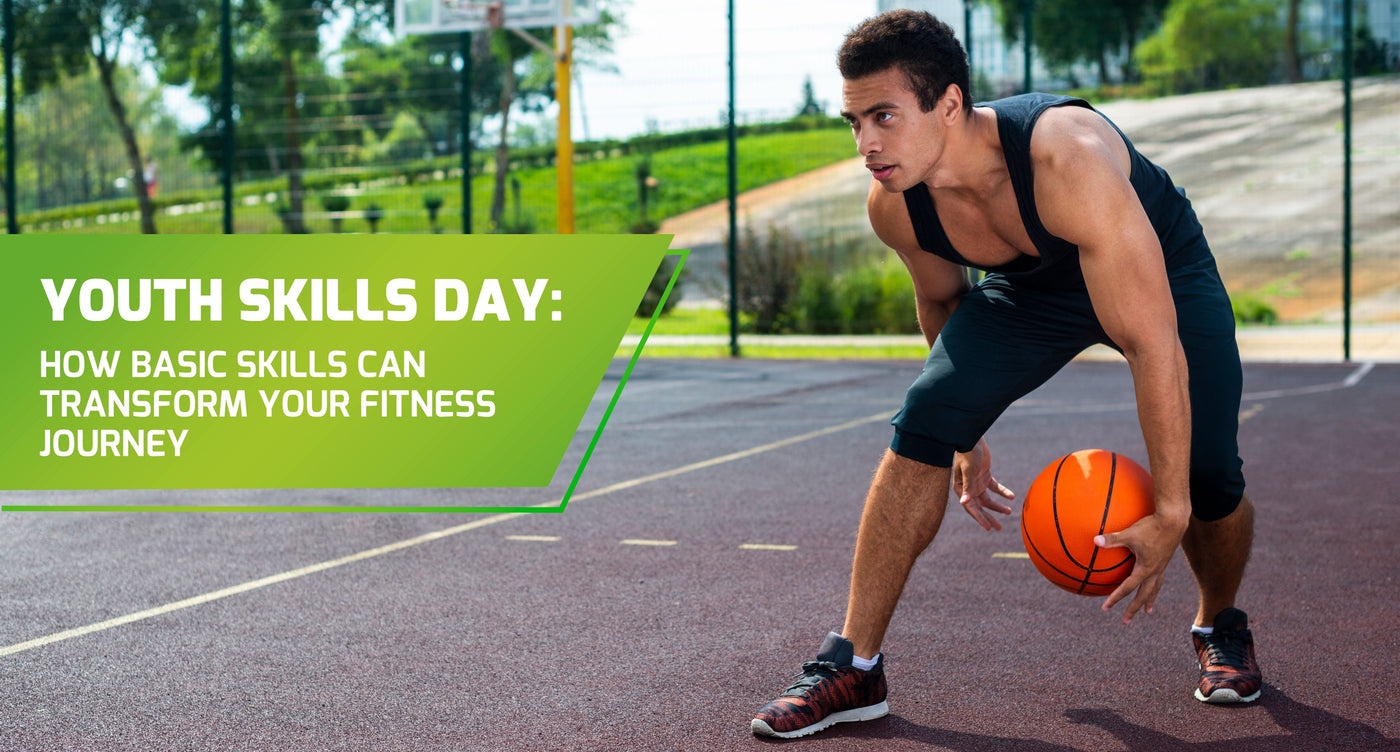 Youth Skills Day: How Basic Skills Can Transform Your Fitness Journey