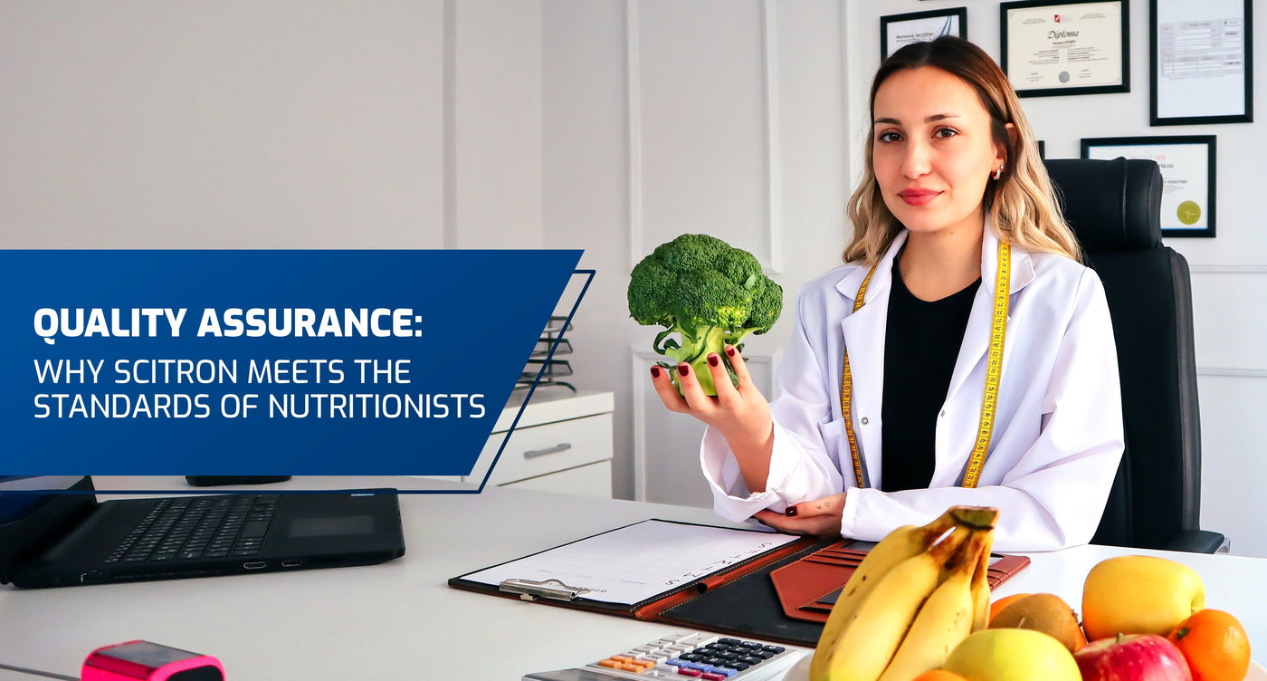 Quality Assurance: Why Scitron Meets the Standards of Nutritionists