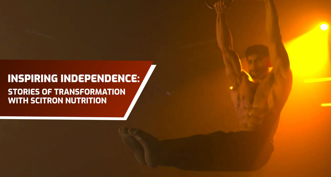 Inspiring Independence: Stories of Transformation with Scitron Nutrition