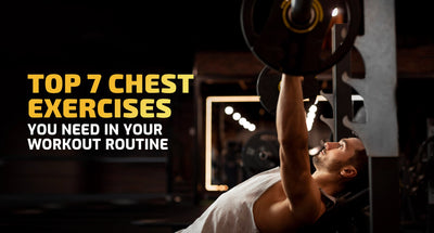 Top 7 Chest Exercises You Need in Your Workout Routine