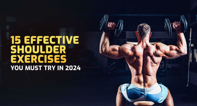 15 Effective Shoulder Exercises You Must Try In 2024