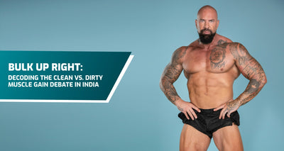 Bulk Up Right: Decoding the Clean vs. Dirty Muscle Gain Debate in India