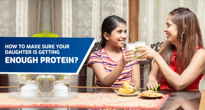 How to Make Sure Your Daughter is Getting Enough Protein?