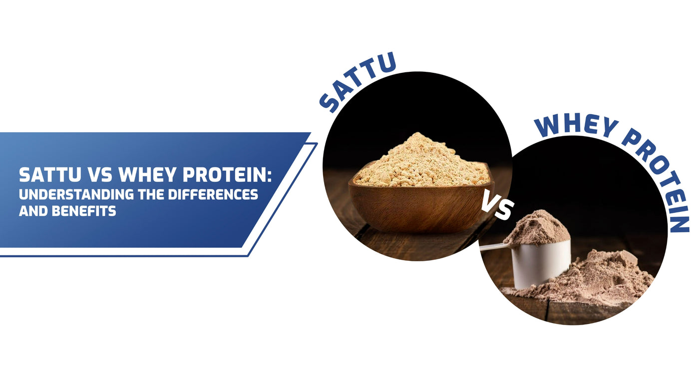 Sattu vs Whey Protein: Understanding the Differences and Benefits