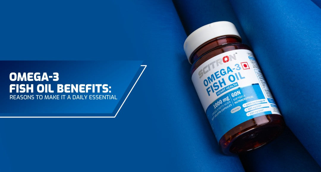 Omega-3 Fish Oil Benefits: Reasons to Make It a Daily Essential
