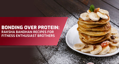 Bonding Over Protein: Raksha Bandhan Recipes for Fitness Enthusiast Brothers