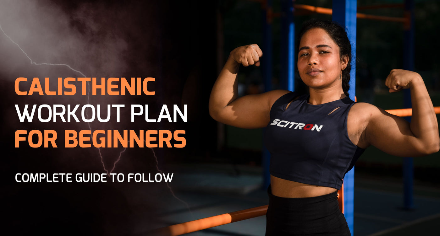 Calisthenic Workout Plan For Beginners : The Complete Guide To Follow