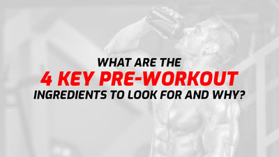 What Are The 4 Key Pre-Workout Ingredients To Look For And Why?
