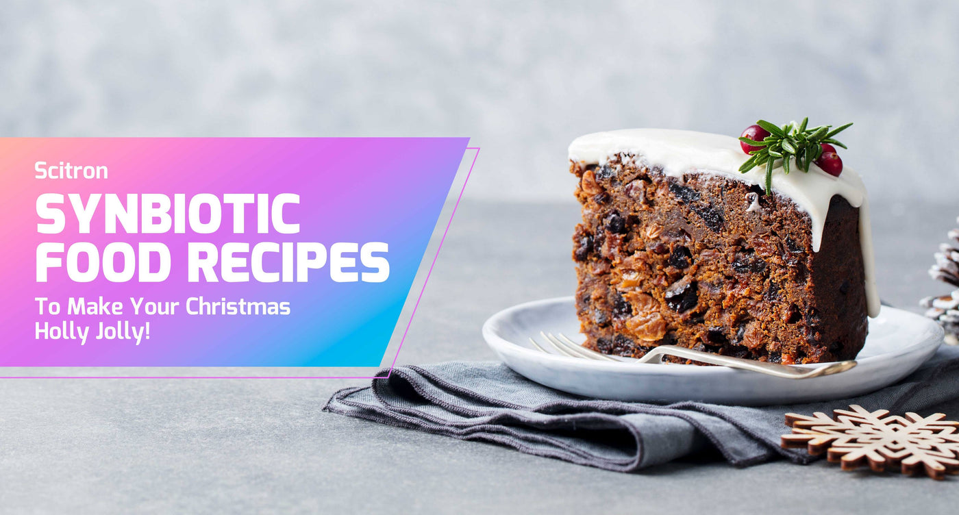 Scitron Synbiotic Food Recipes To Make Your Christmas Holly Jolly!