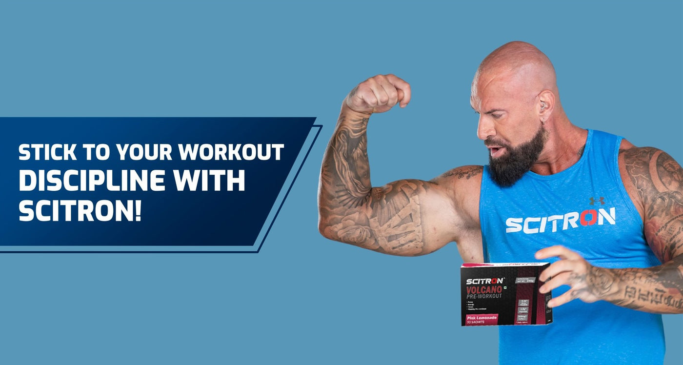 Stick To Your Workout Discipline With Scitron!
